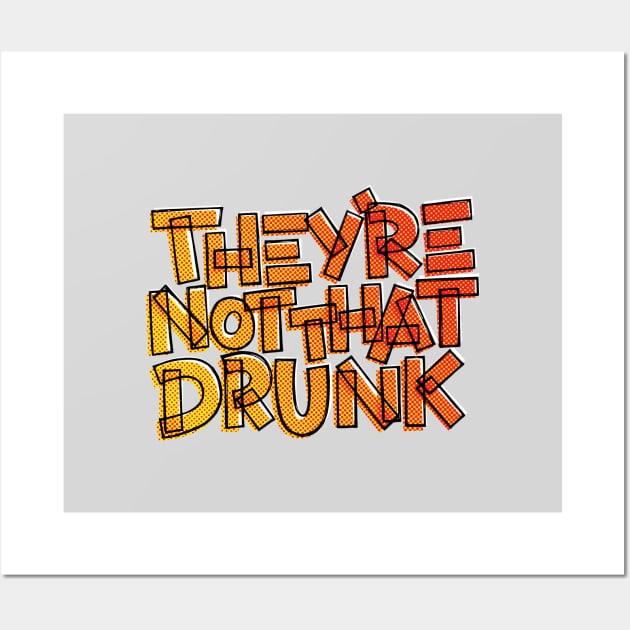 They're Not That Drunk Funny Drinking Quote Wall Art by polliadesign